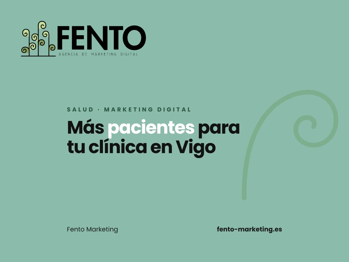 Portada del artículo «Cómo conseguir más pacientes para tu clínica o consulta en Vigo con marketing digital» de Fento Marketing