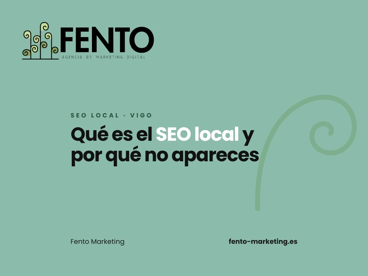 Portada del artículo «Qué es el SEO local y por qué tu negocio en Vigo no aparece en Google» de Fento Marketing